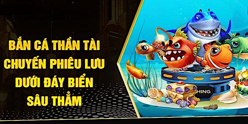 Sơ lược trò bắn cá thần tài