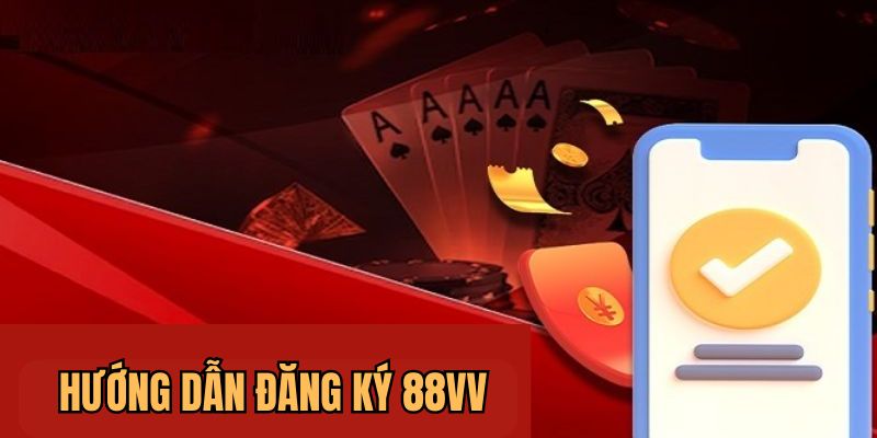 Hướng dẫn các bước tạo tài khoản tại nhà cái 88VV