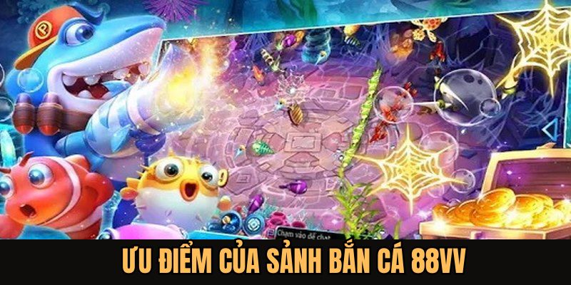 Sảnh game bắn cá sở hữu nhiều tính năng ưu việt