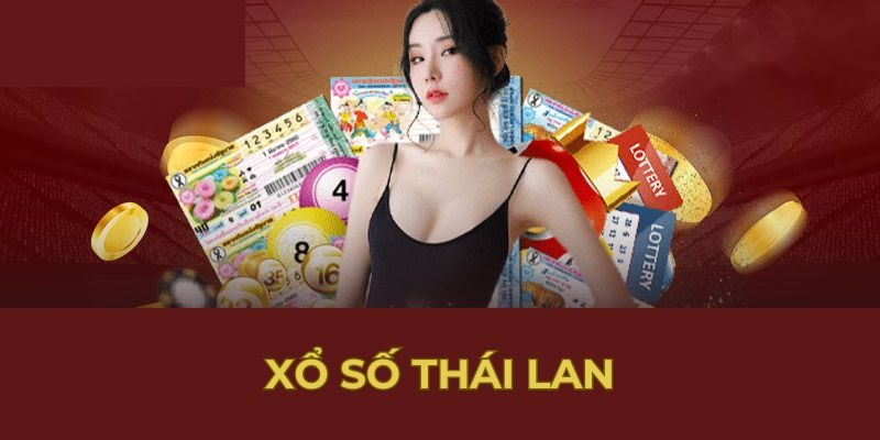 Luật chơi xổ số Thái Lan đơn giản và quen thuộc